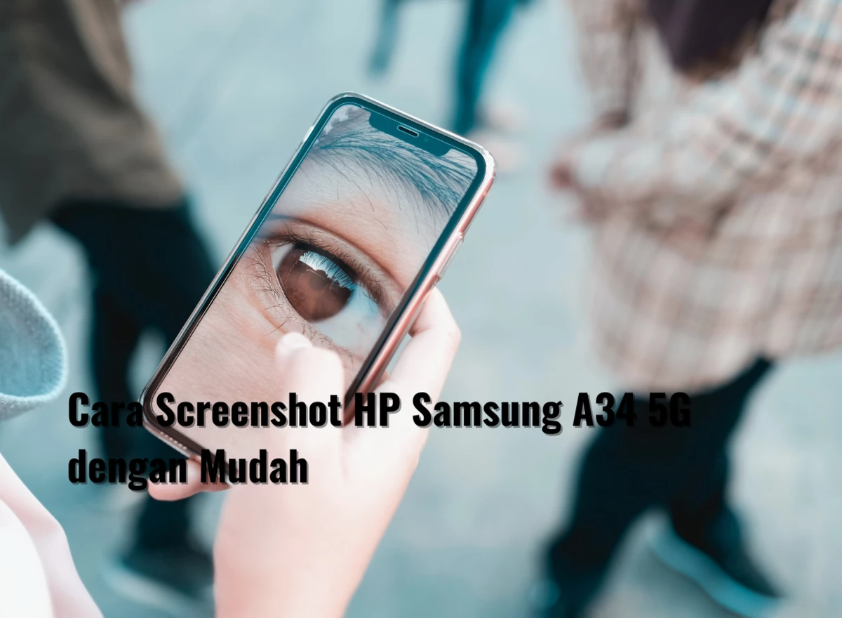 Cara Screenshot HP Samsung A34 5G dengan Mudah