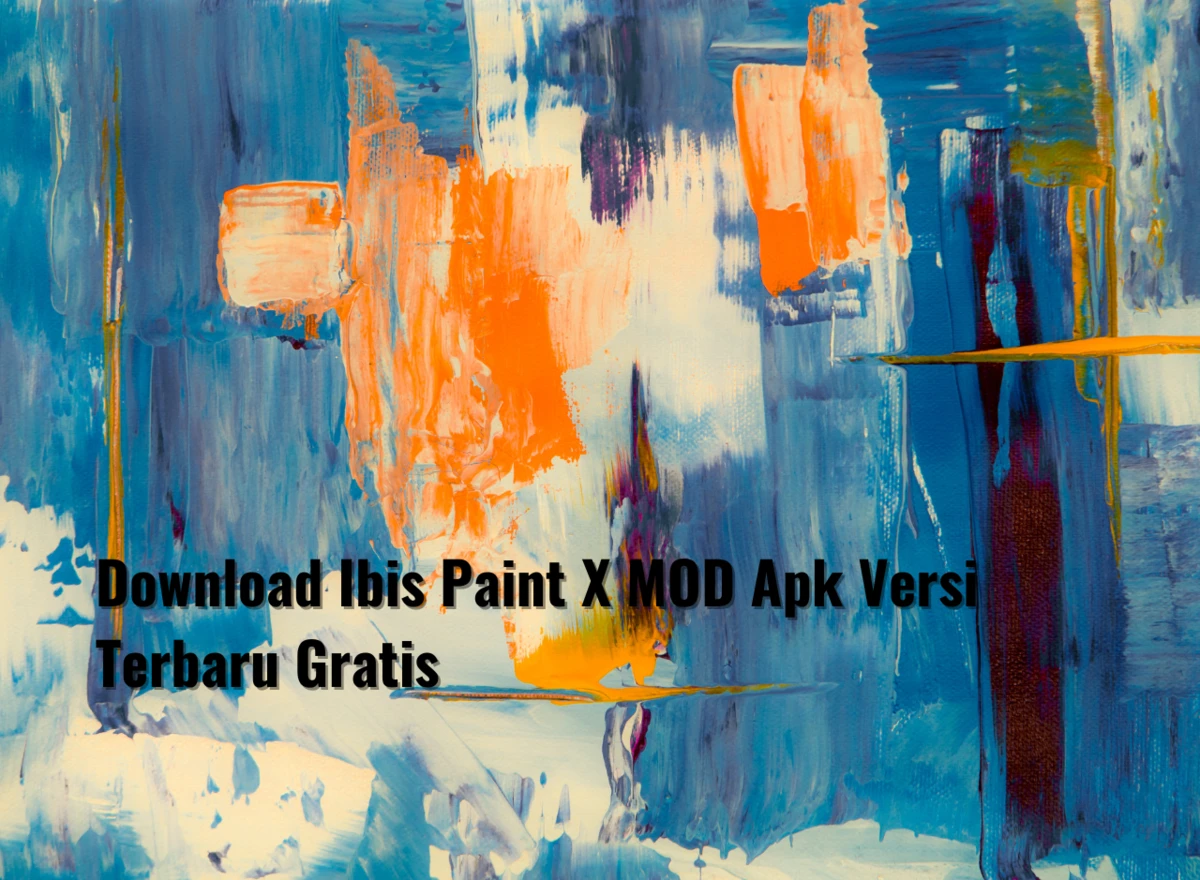 Download Ibis Paint X MOD Apk Versi Terbaru Gratis