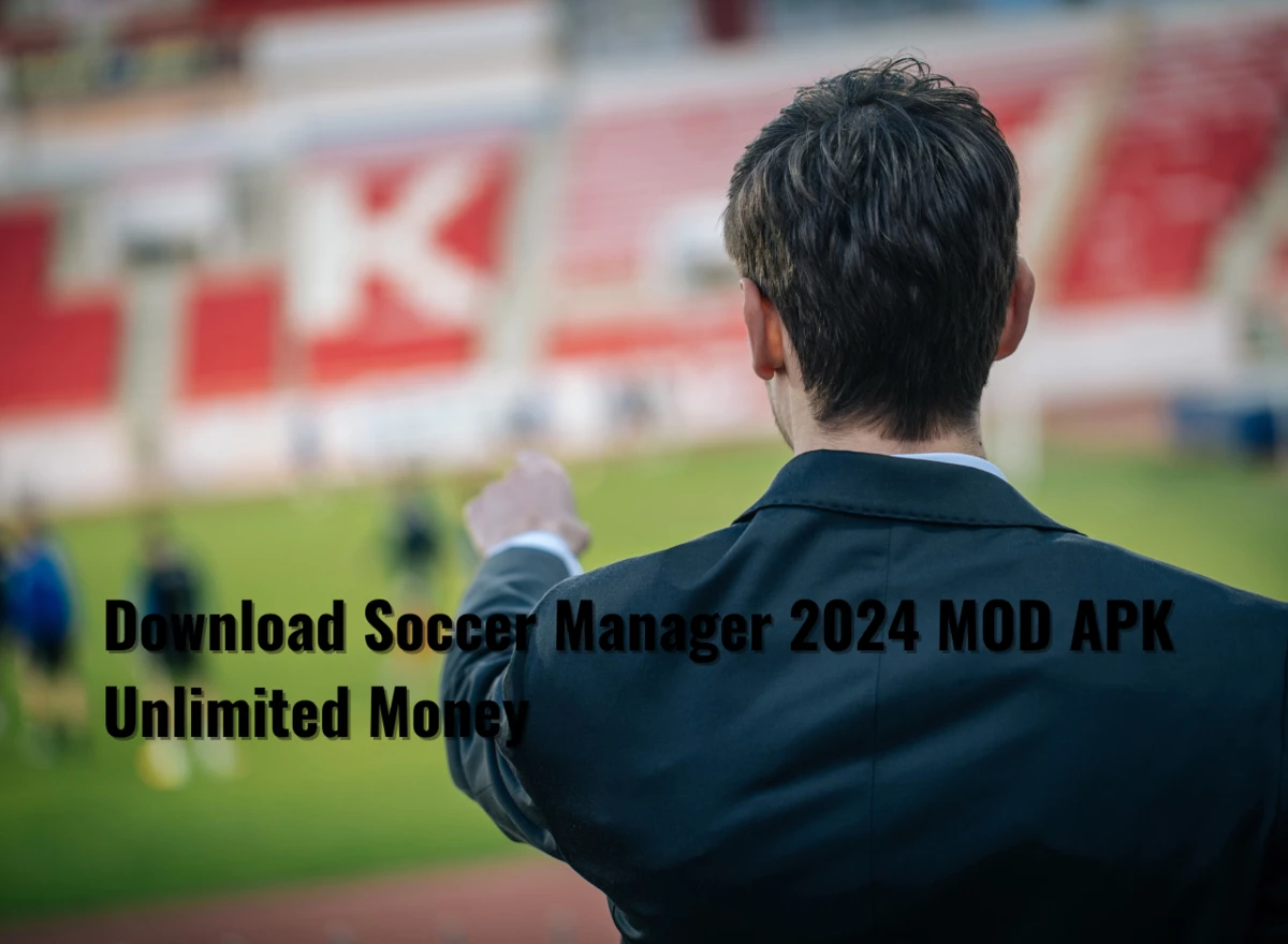 Download Soccer Manager 2024 MOD APK Unlimited Money