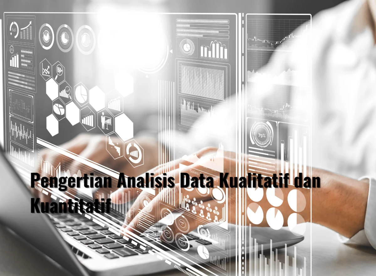 Pengertian Analisis Data Kualitatif dan Kuantitatif