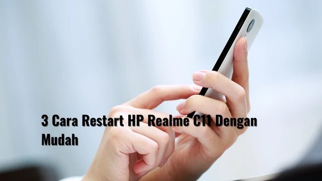 3 Cara Restart HP Realme C11 Dengan Mudah