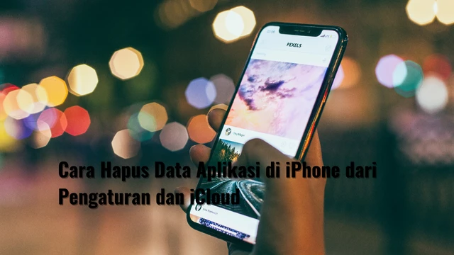 Cara Hapus Data Aplikasi di iPhone dari Pengaturan dan iCloud