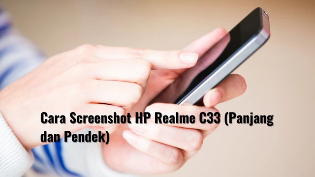 Cara Screenshot HP Realme C33 (Panjang dan Pendek)