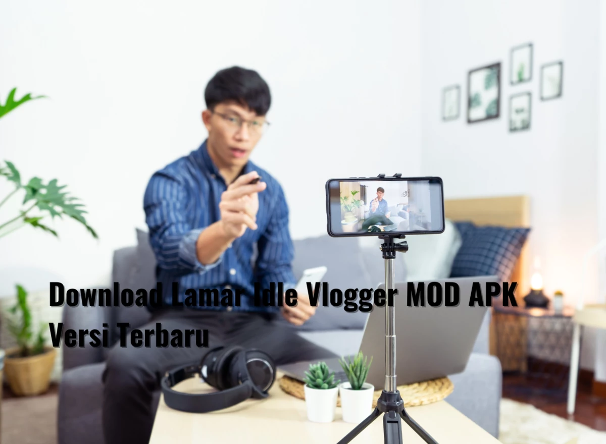 Download Lamar Idle Vlogger MOD APK Versi Terbaru Free