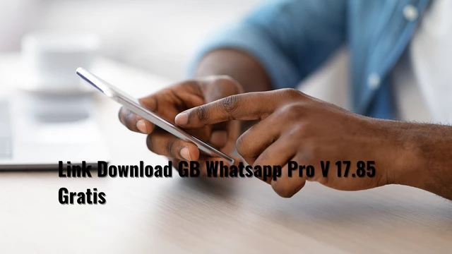 Link Download GB Whatsapp Pro V 17.85 Gratis