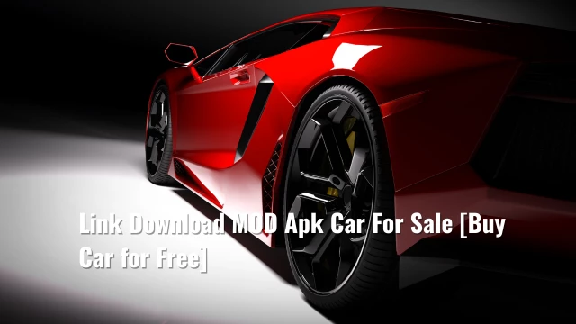 Link Download MOD Apk Car For Sale [Buy Car for Free]