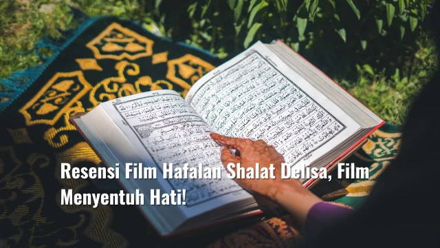 Resensi Film Hafalan Shalat Delisa, Film Menyentuh Hati!