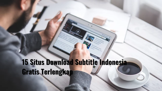 15 Situs Download Subtitle Indonesia Gratis Terlengkap