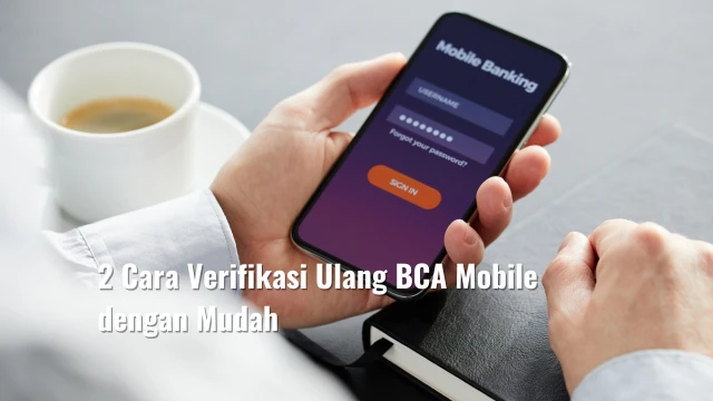 2 Cara Verifikasi Ulang BCA Mobile dengan Mudah