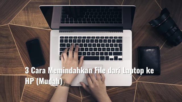 3 Cara Memindahkan File dari Laptop ke HP (Mudah)