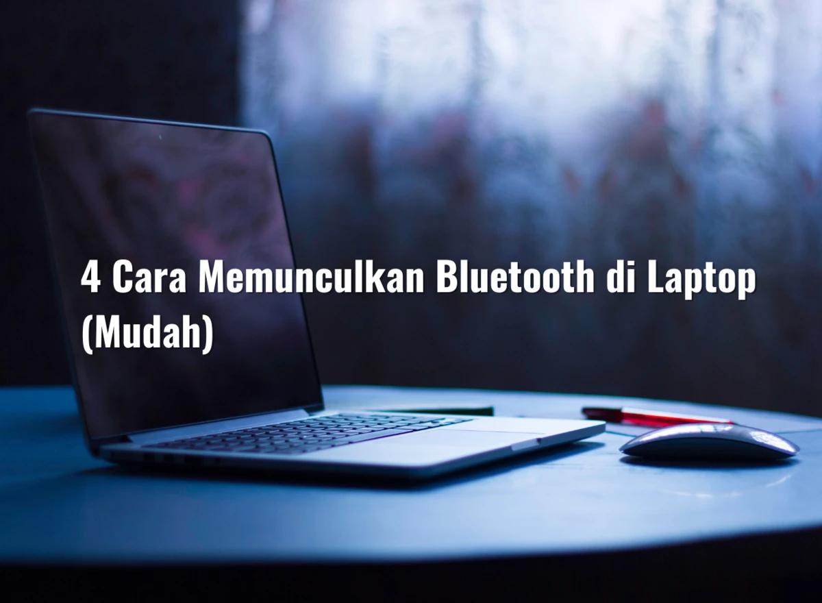 4 Cara Memunculkan Bluetooth di Laptop (Mudah)