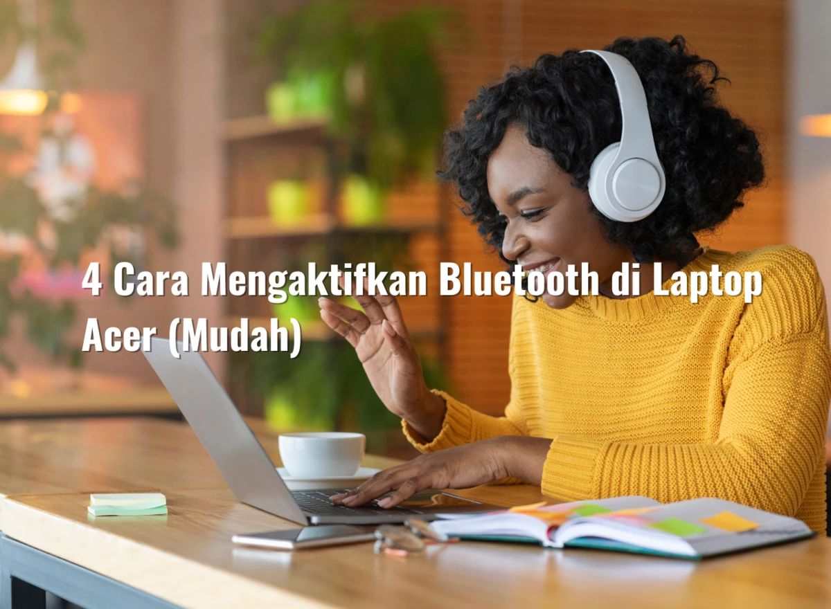 4 Cara Mengaktifkan Bluetooth di Laptop Acer (Mudah)