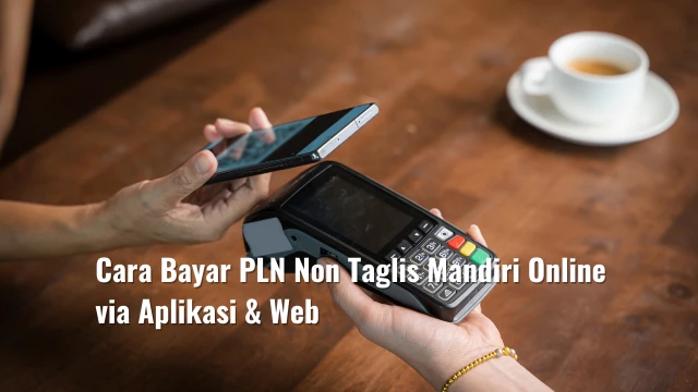 Cara Bayar PLN Non Taglis Mandiri Online via Aplikasi & Web