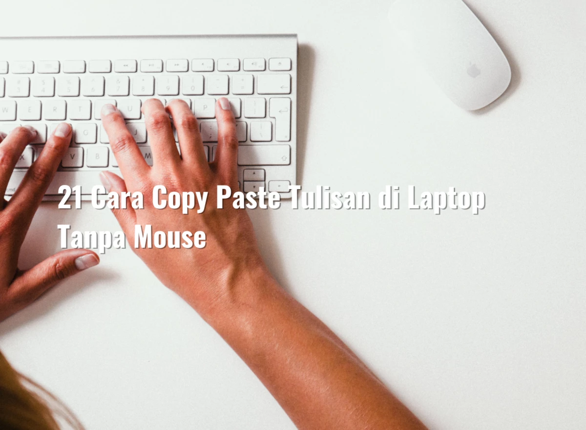 21 Cara Copy Paste Tulisan di Laptop Tanpa Mouse