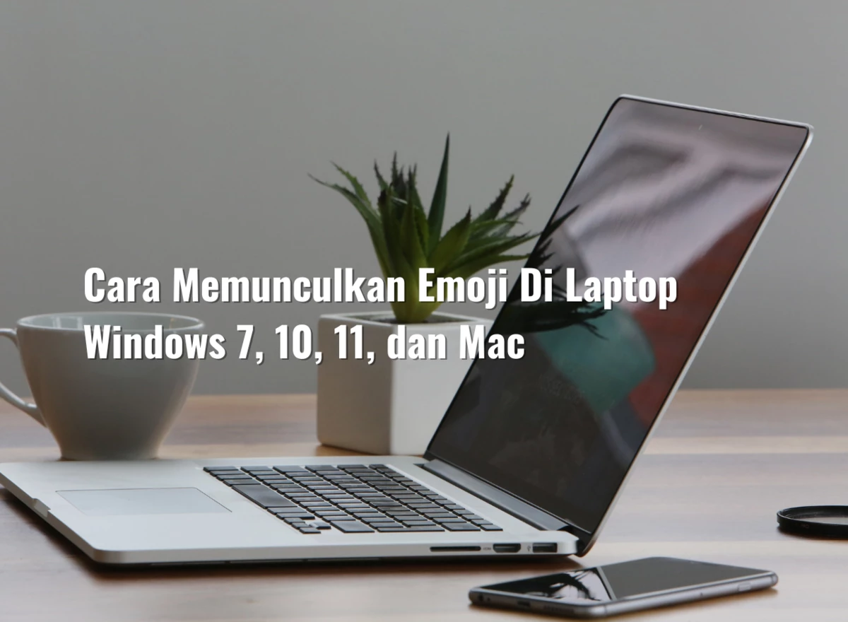 Cara Memunculkan Emoji Di Laptop Windows 7, 10, 11, dan Mac