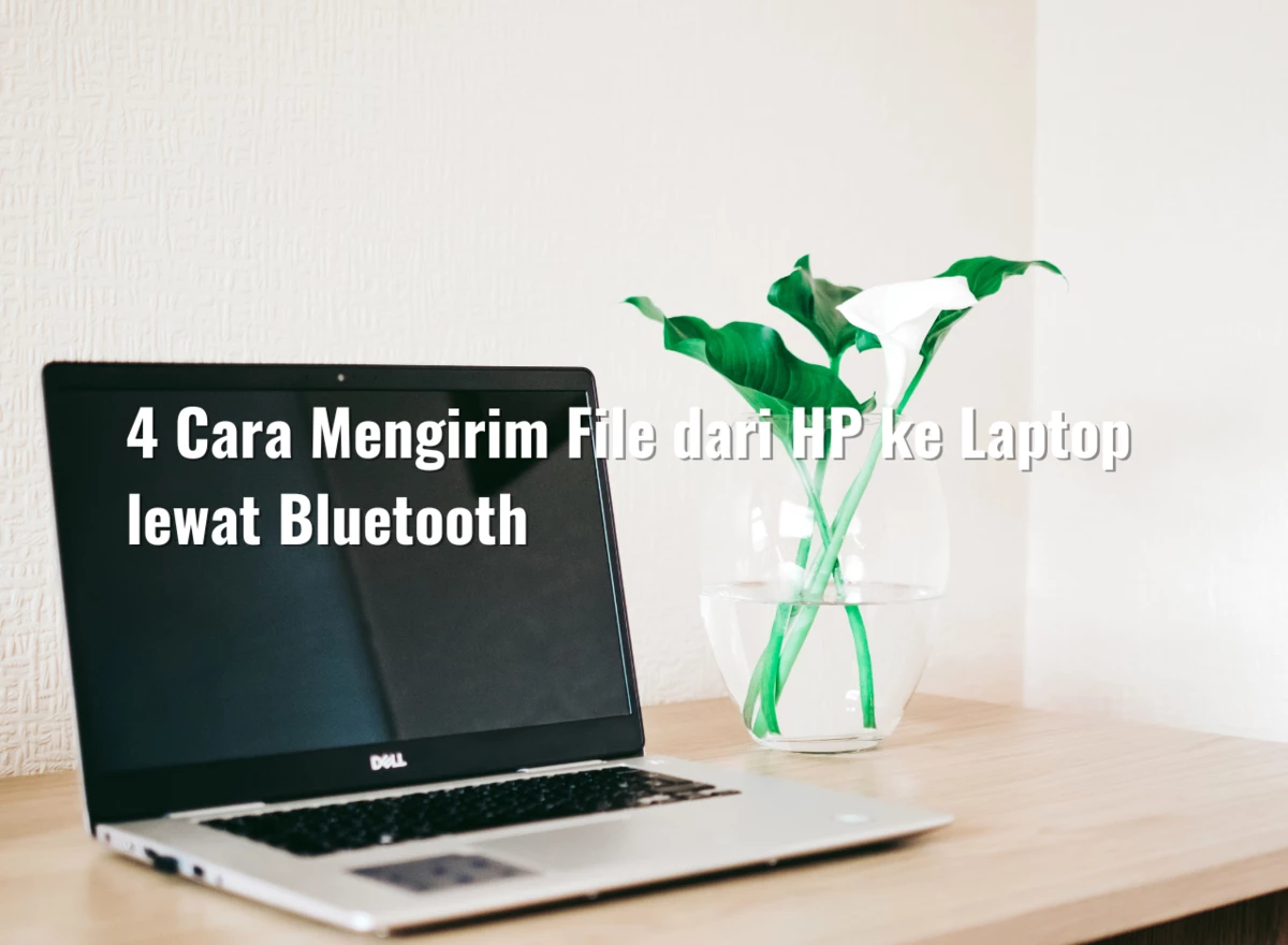 4 Cara Mengirim File dari HP ke Laptop lewat Bluetooth