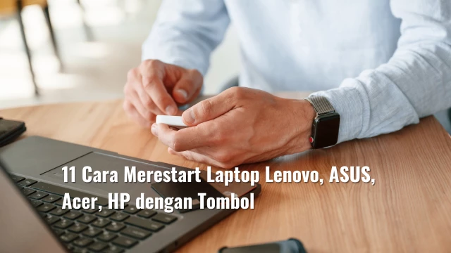 11 Cara Merestart Laptop Lenovo, ASUS, Acer, HP dengan Tombol