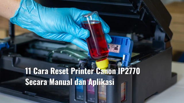 11 Cara Reset Printer Canon IP2770 Secara Manual dan Aplikasi
