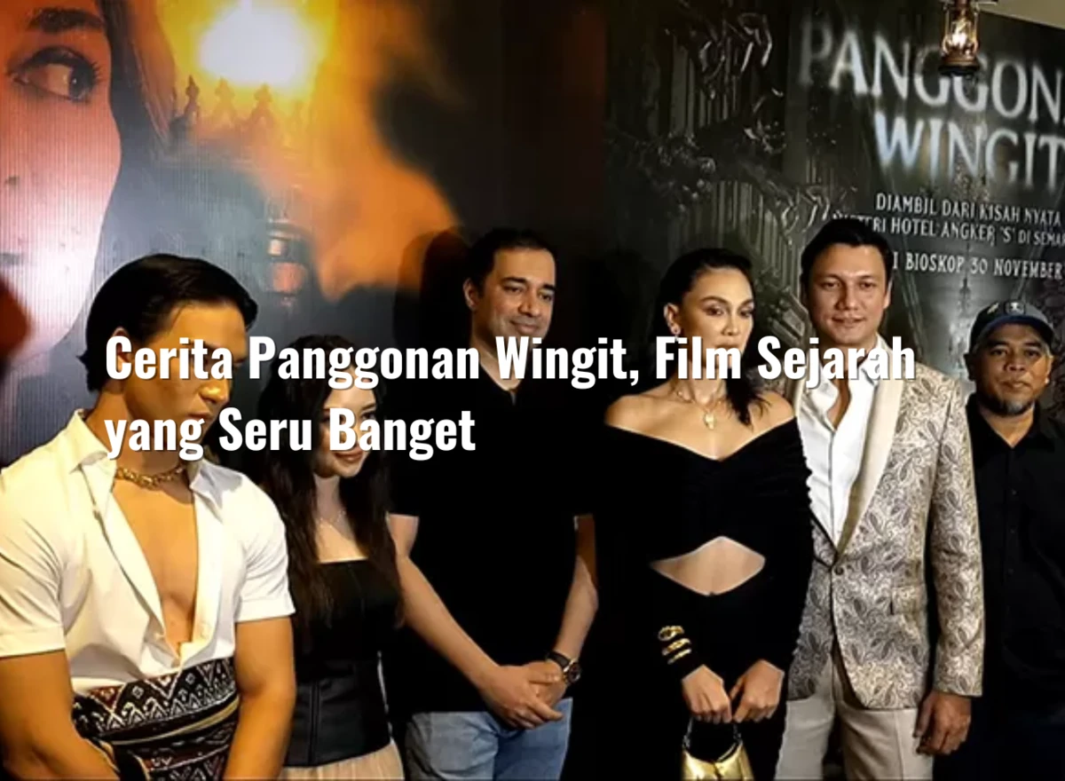 Cerita Panggonan Wingit, Film Sejarah yang Seru Banget