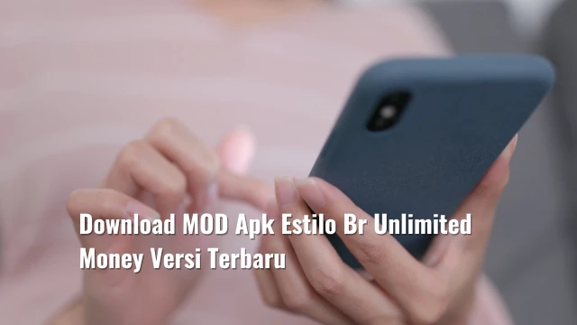 Download MOD Apk Estilo Br Unlimited Money Versi Terbaru