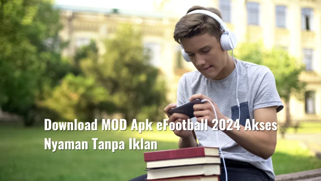 Download MOD Apk eFootball 2024 Akses Nyaman Tanpa Iklan