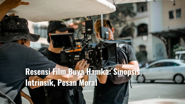 Resensi Film Buya Hamka: Sinopsis, Intrinsik, Pesan Moral