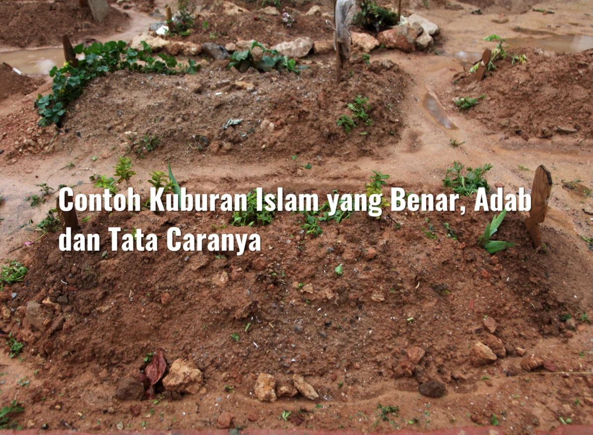 Contoh Kuburan Islam yang Benar, Adab dan Tata Caranya