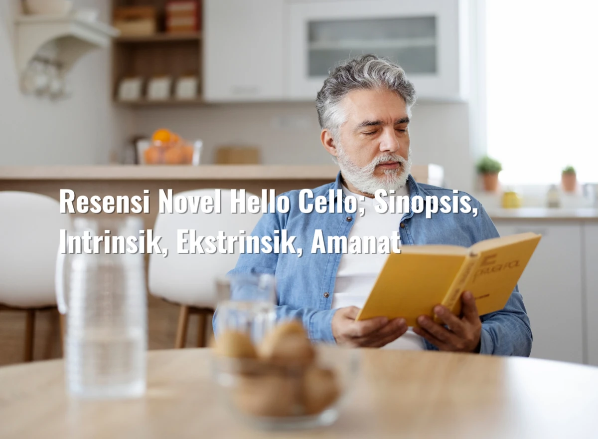 Resensi Novel Hello Cello; Sinopsis, Intrinsik, Ekstrinsik, Amanat