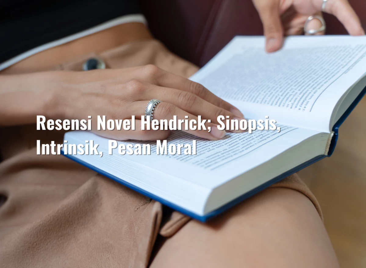 Resensi Novel Hendrick; Sinopsis, Intrinsik, Pesan Moral