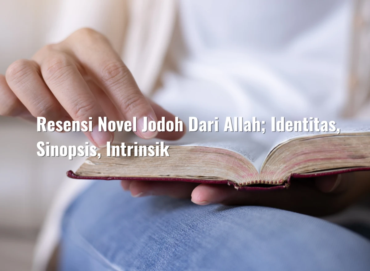 Resensi Novel Jodoh Dari Allah; Identitas, Sinopsis, Intrinsik