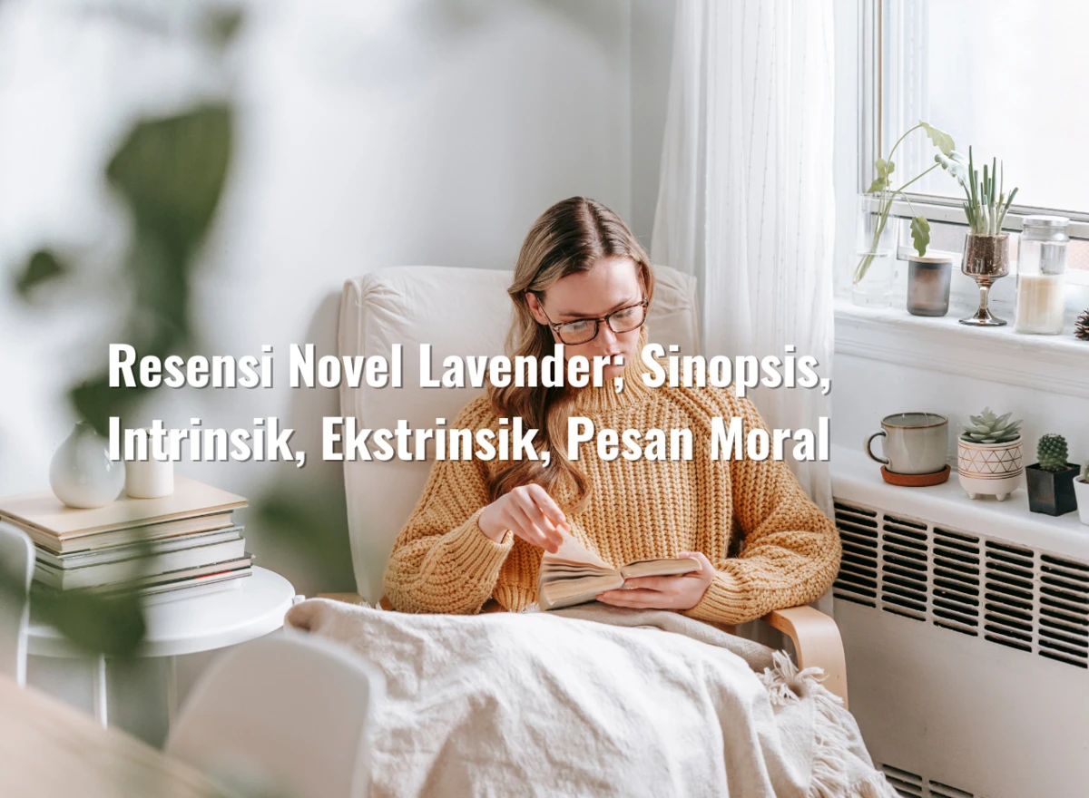 Resensi Novel Lavender; Sinopsis, Intrinsik, Ekstrinsik, Pesan Moral