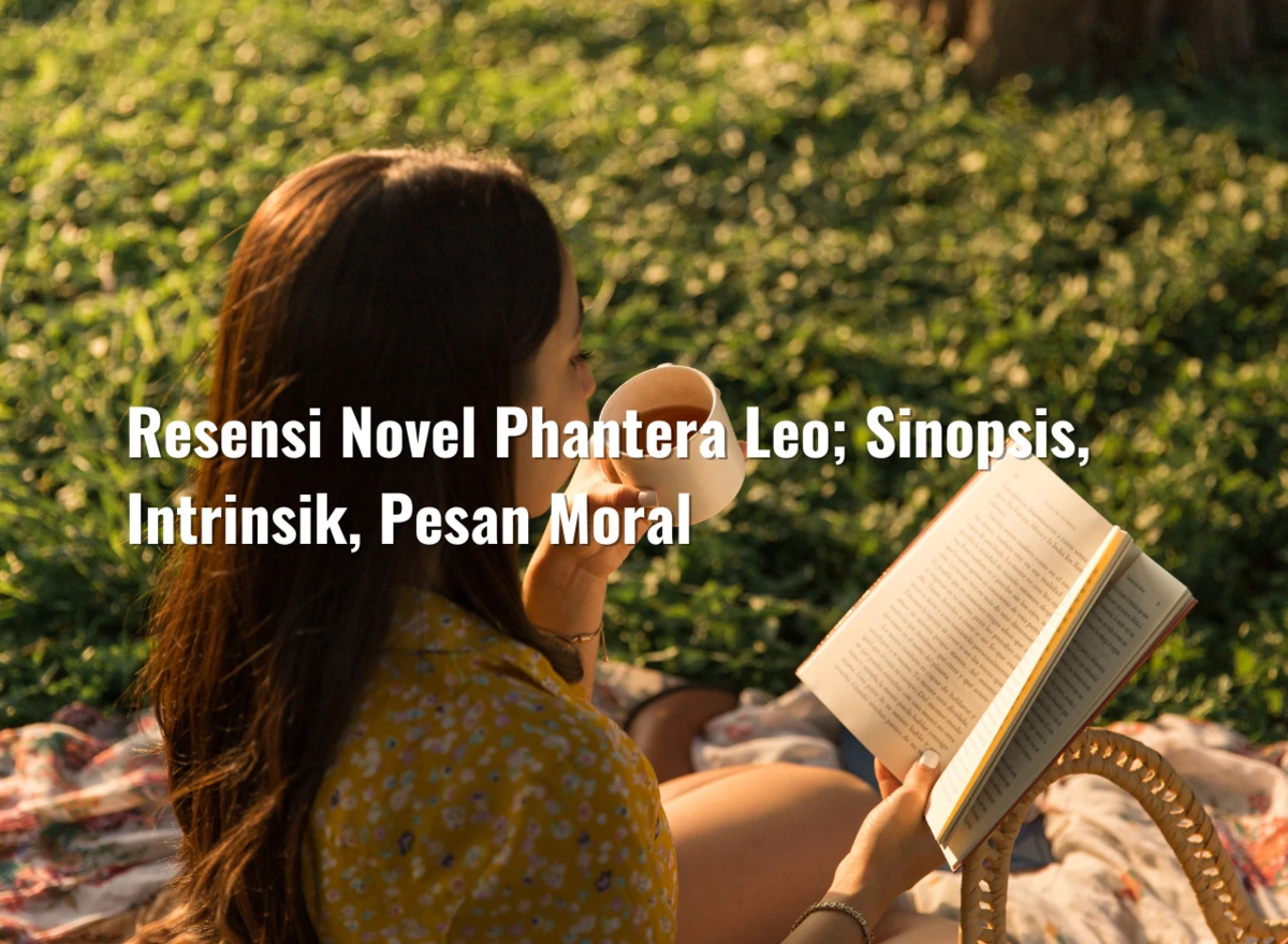 Resensi Novel Phantera Leo; Sinopsis, Intrinsik, Pesan Moral