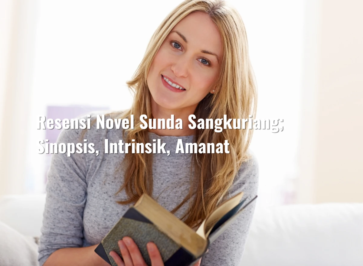 Resensi Novel Sunda Sangkuriang; Sinopsis, Intrinsik, Amanat