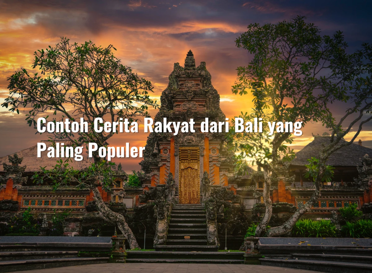 Contoh Cerita Rakyat dari Bali yang Paling Populer
