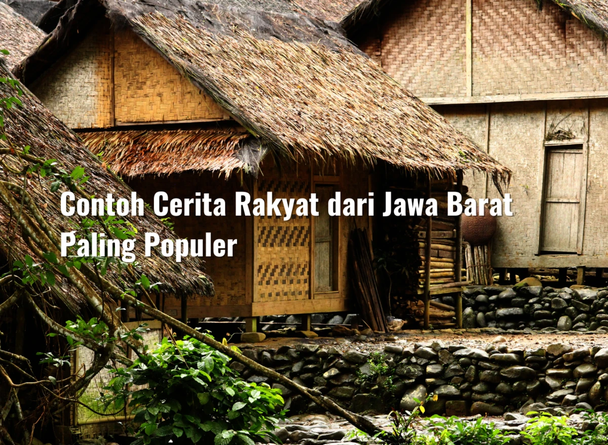 7 Contoh Cerita Rakyat dari Jawa Barat Paling Populer
