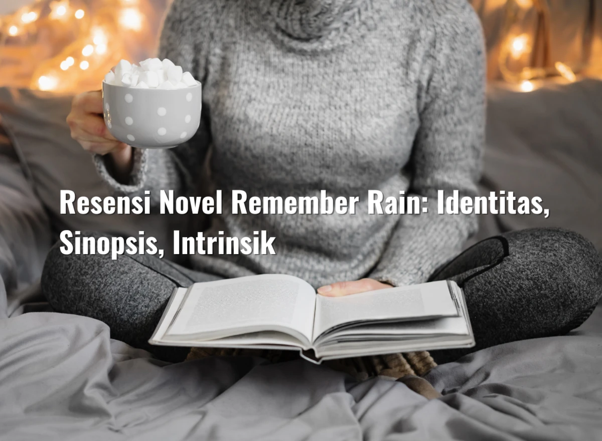 Resensi Novel Remember Rain: Identitas, Sinopsis, Intrinsik